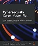 Cybersecurity Career Master Plan: Proven techniques and effective tips to help you advance in your cybersecurity career