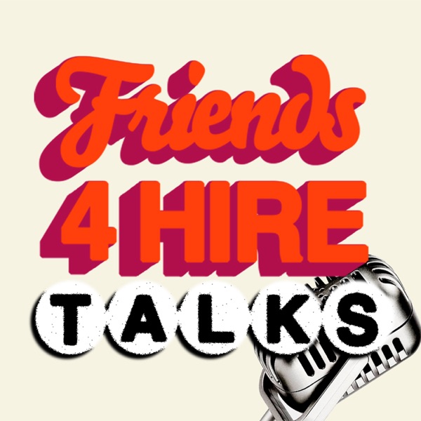 Friends 4 Hire Talks
